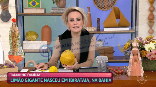 Ana Maria Braga é presenteada com limão siciliano gigante da cidade de Ibirataia; assista o vídeo