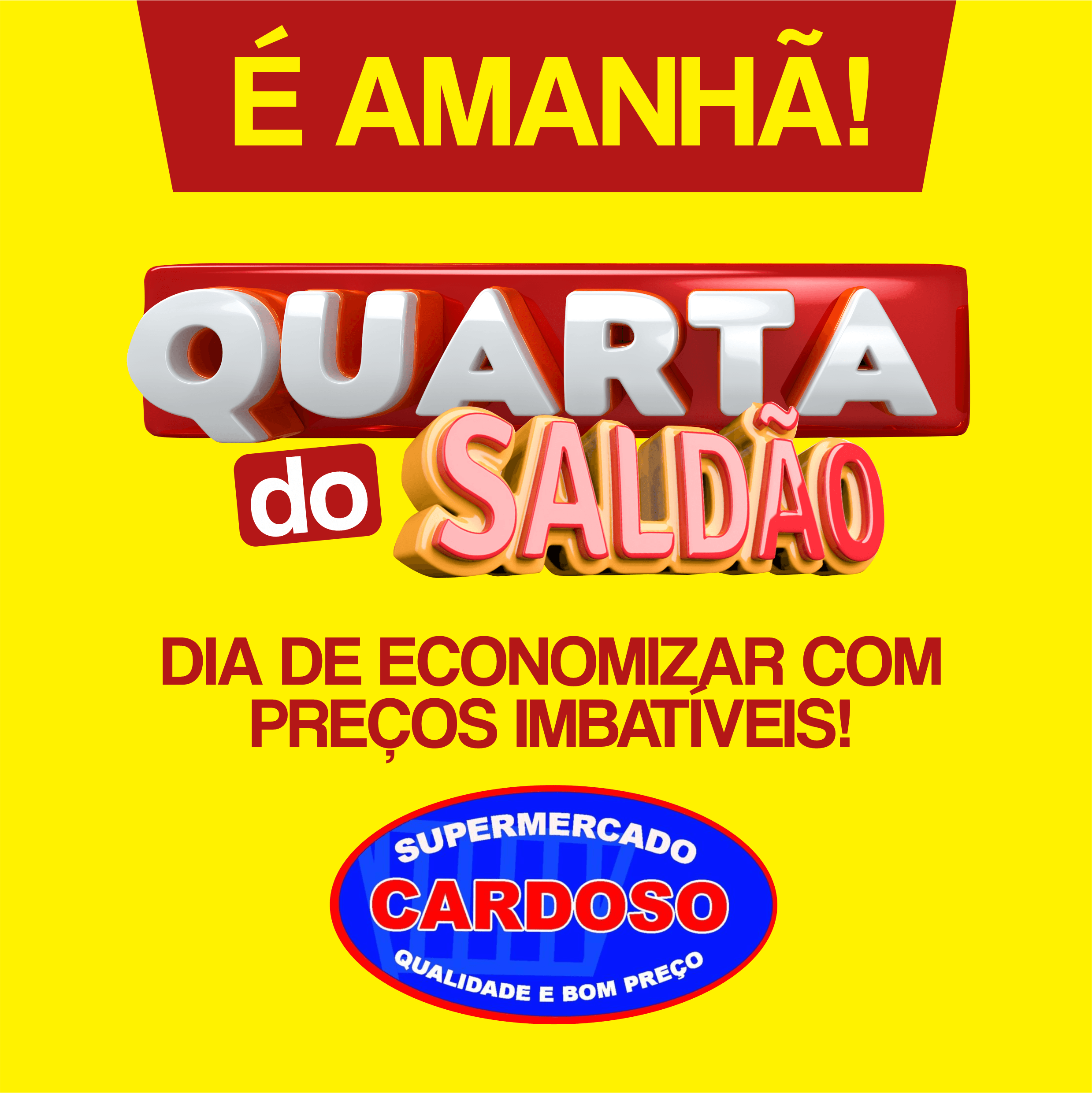 É AMANHÃ A QUARTA DO SALDÃO NO SUPERMERCADO CARDOSO!