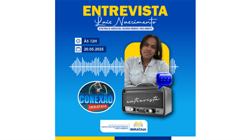 Ibirataia: Secretária de Agricultura Laís Nascimento será entrevistada no programa Conexão Ibirataia, nesta terça-feira, 20