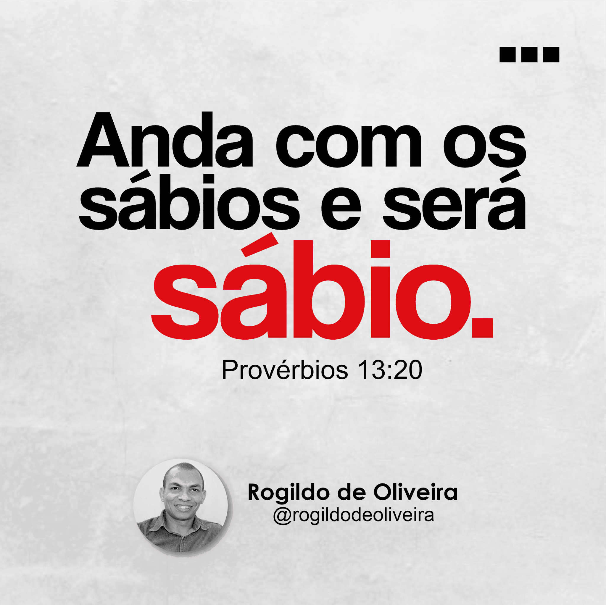 Reflexão com Rogildo de Oliveira - ANDA COM OS SÁBIOS E SERÁ SÁBIO
