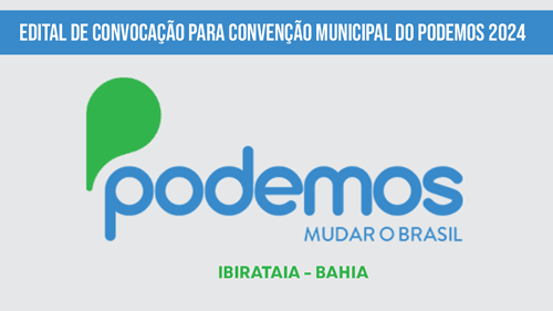 Ibirataia: Edital de Convocação para Convenção Municipal do PODEMOS 2024