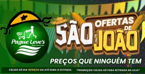 Ibirataia: Ofertas de São João | Pague Leve's Supermercado | Confira!