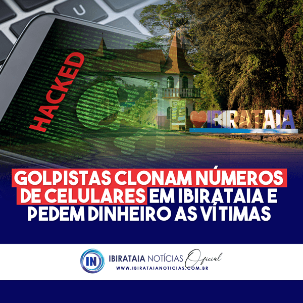 Golpistas clonam números de celular em Ibirataia e pedem dinheiro a vítimas