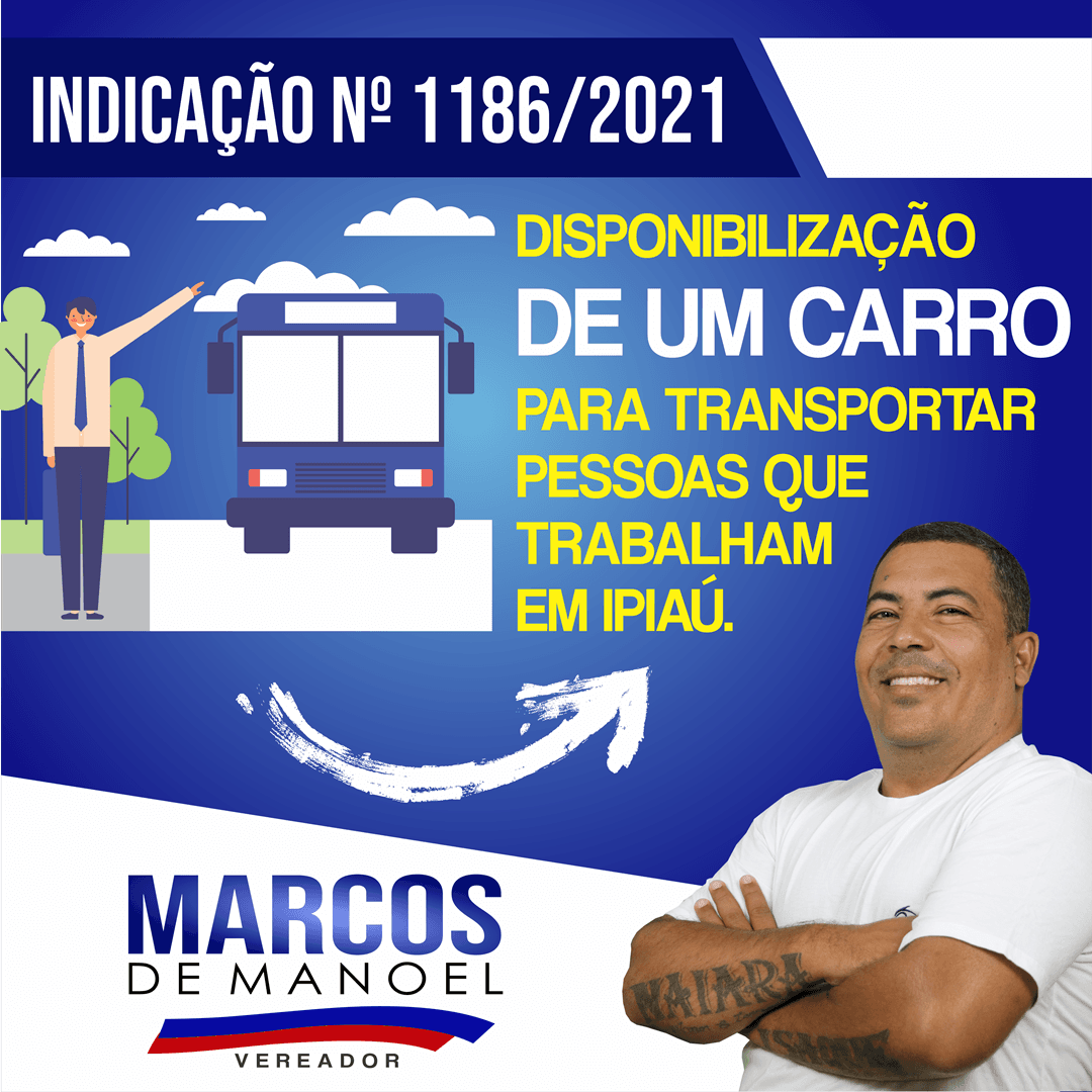 Marcos de Manoel indica: disponibilização de um carro para transportar pessoas que trabalham em Ipiaú