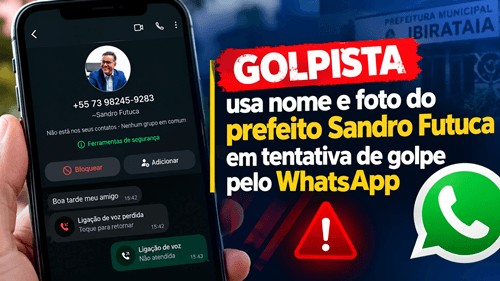 Ibirataia: Golpista usa nome e foto do prefeito Sandro Futuca em tentativa de golpe pelo WhatsApp