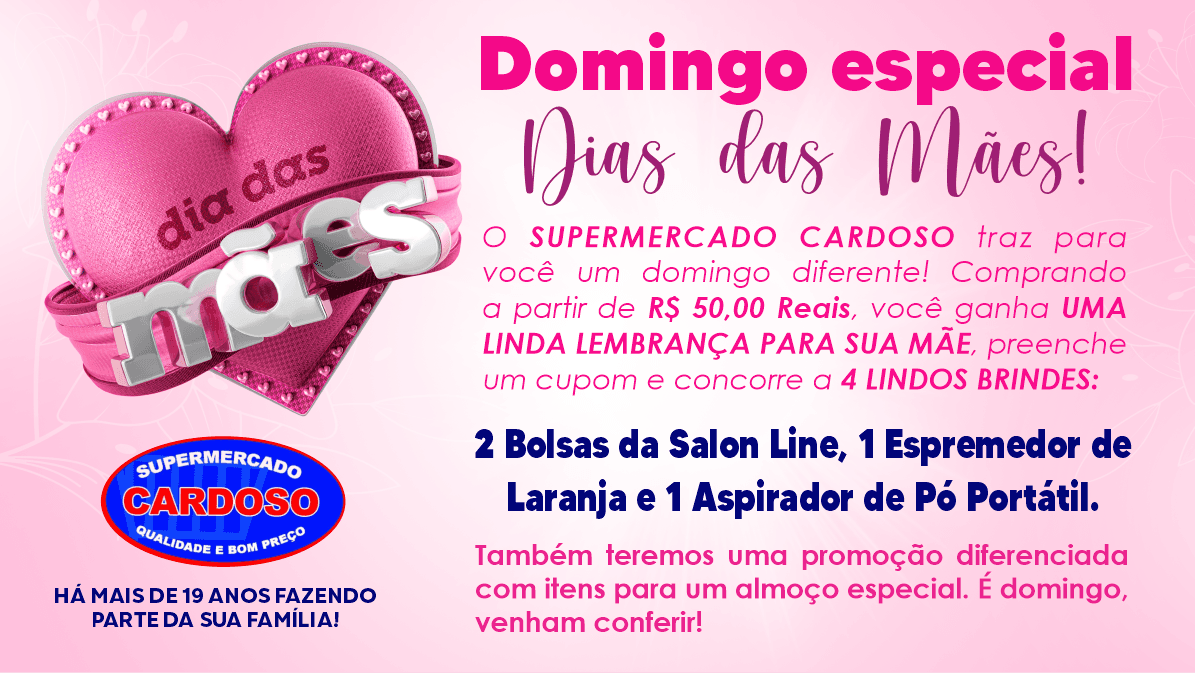 Domingo Especial do Dia das Mães é no Supermercado Cardoso