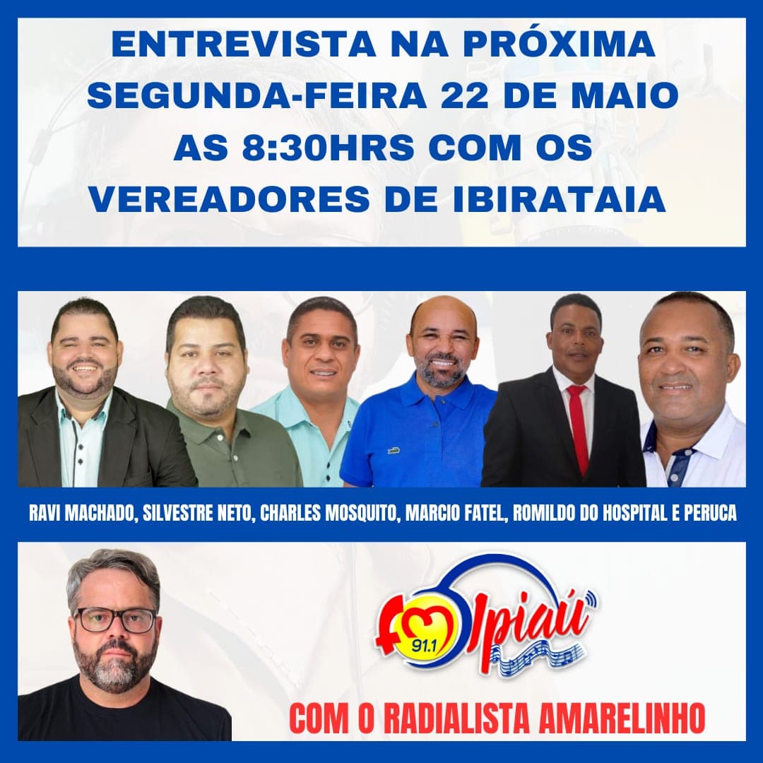 Ibirataia: Vereadores estarão nesta segunda-feira, 22,  as 8:30 h com o radialista Amarelinho na FM de Ipiaú