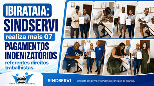 Ibirataia: SINDSERVI realiza mais 07 pagamentos indenizatórios referentes direitos trabalhistas