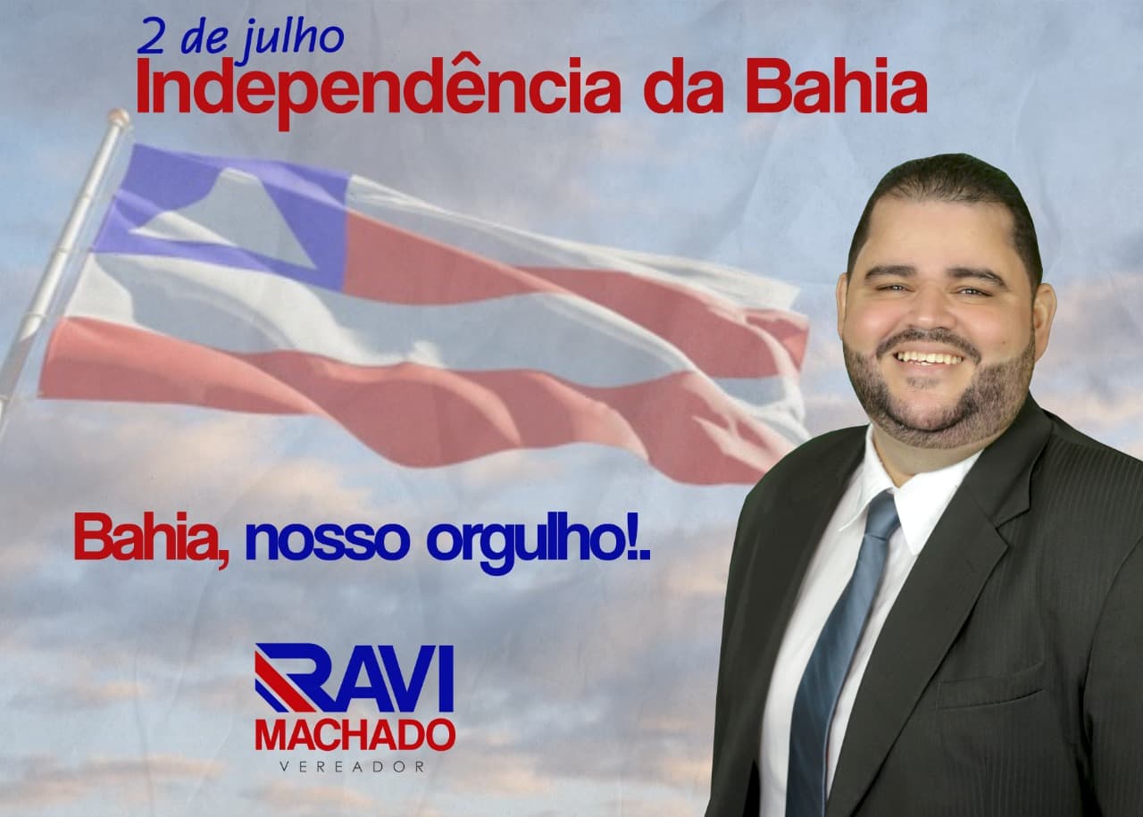 Mensagem de Ravi Machado em comemoração a Independência da Bahia