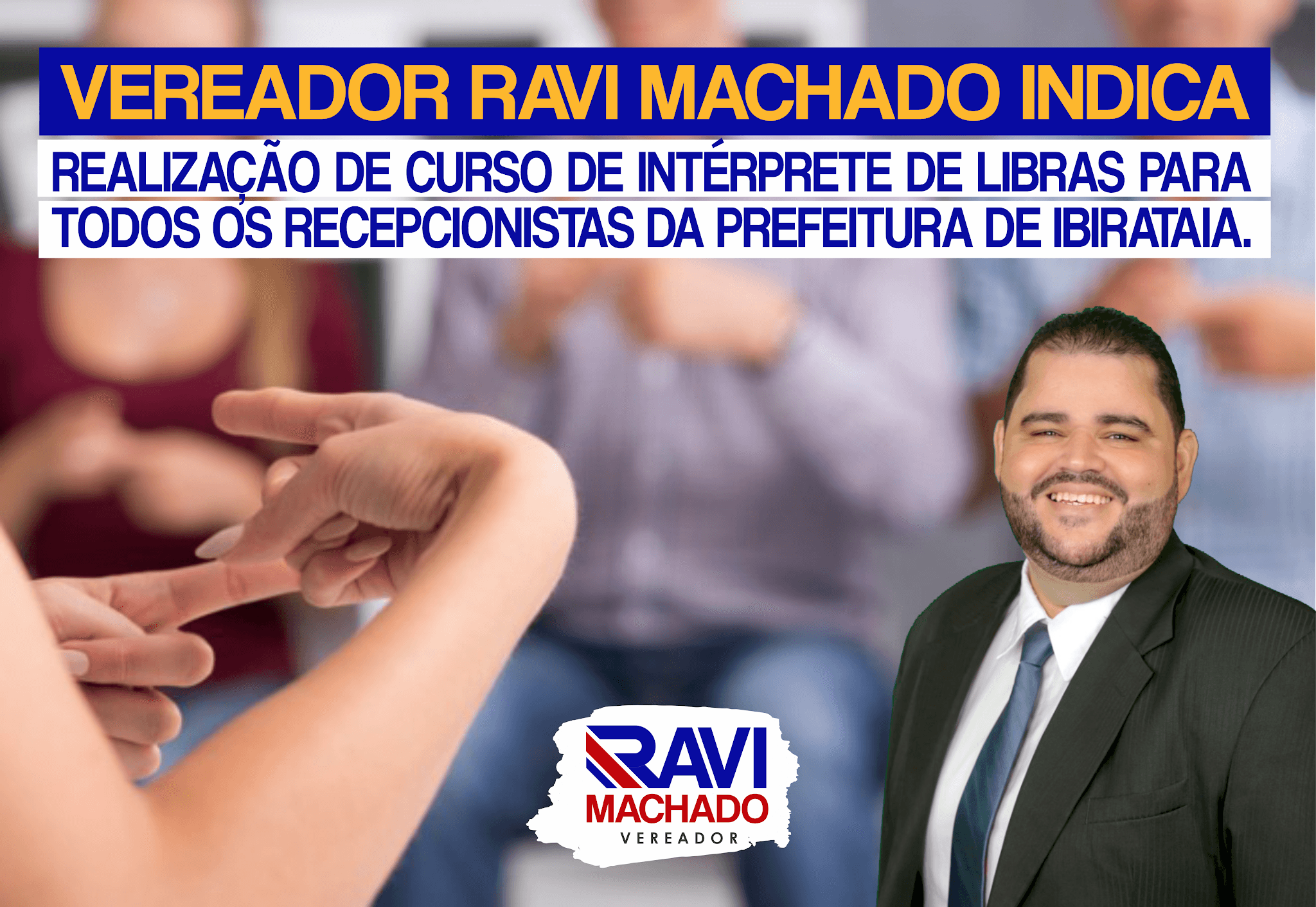 Vereador Ravi Machado indica: Curso de interprete de libras para todos os recepcionistas do município.