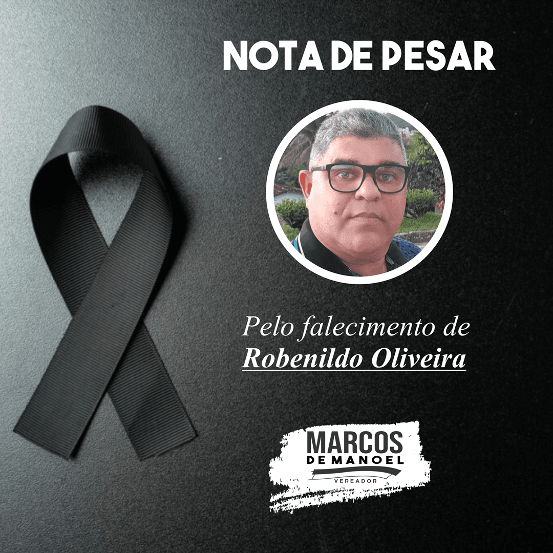 NOTA DE PESAR: Pelo falecimento de Robenildo Oliveira