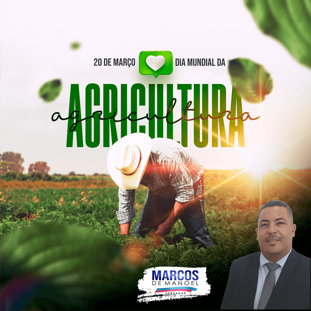 Mensagem de Marcos de Manoel | 20 de março - DIA MUNDIAL DA AGRICULTURA