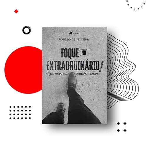 Pré-venda do livro: Foque no  Extraordinário de Rogildo de Oliveira: Uma história de superação e crescimento pessoal