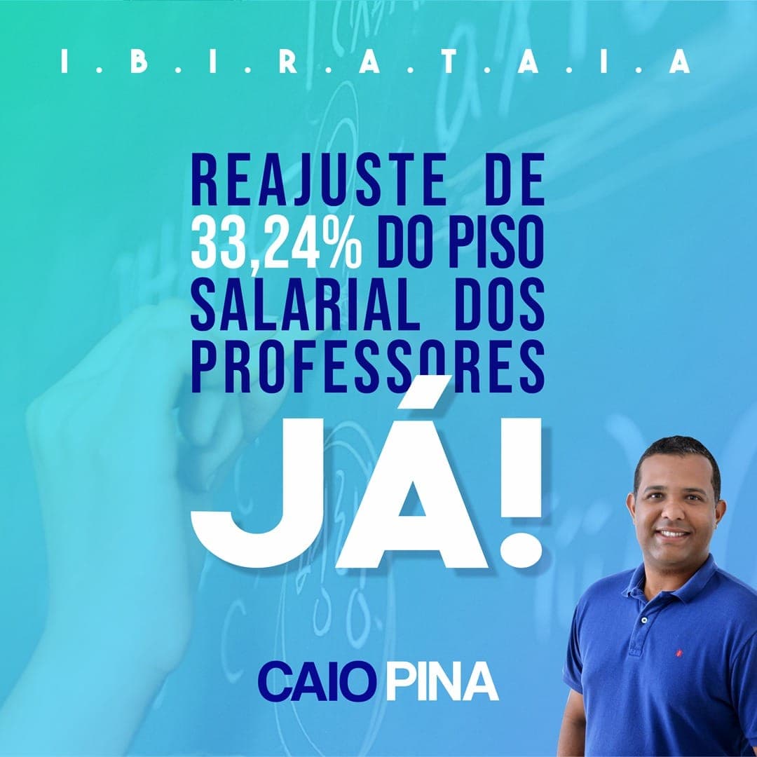 Caio Pina cobra da prefeita de Ibirataia posicionamento sobre o reajuste de 33,24% do piso salarial dos professores