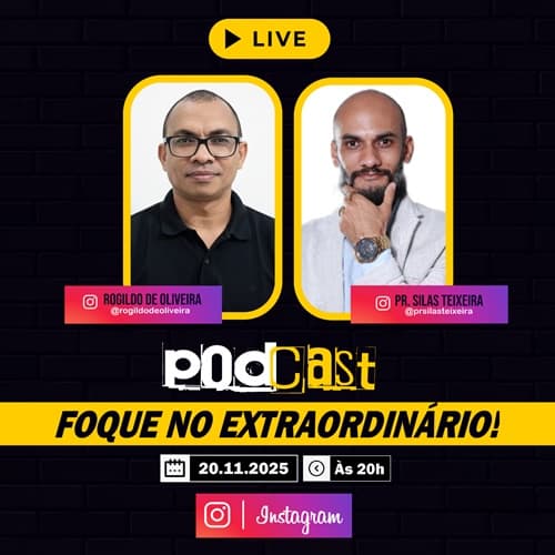 LIVE 018 – PODCAST FOQUE NO EXTRAORDINÁRIO! | Com Silvio Brandão dos Santos
