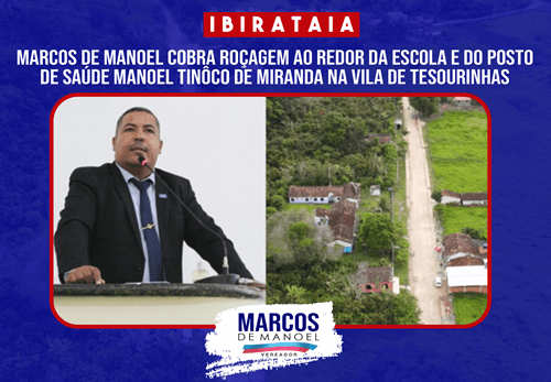 Marcos Manoel cobra roçagem ao redor da Escola e Posto de Saúde Manoel Tinôco de Miranda na Vila de Tesourinhas