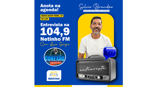 Ibirataia: Secretário Silvio Brandão concede entrevista no Conexão Ibirataia nesta sexta-feira, 16