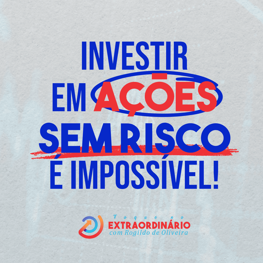 Investir em ações sem risco pe impossível!