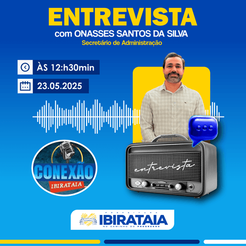 Ibirataia: Entrevista ao vivo com Secretário de Administração acontece nesta sexta (23)