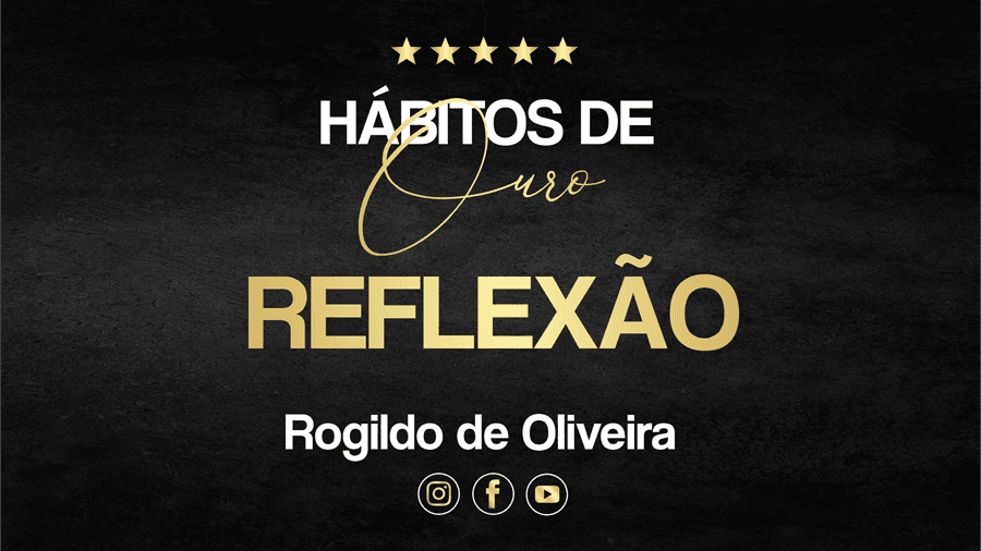 Série: Hábitos de Ouro com Rogildo de Oliveira; assista o video