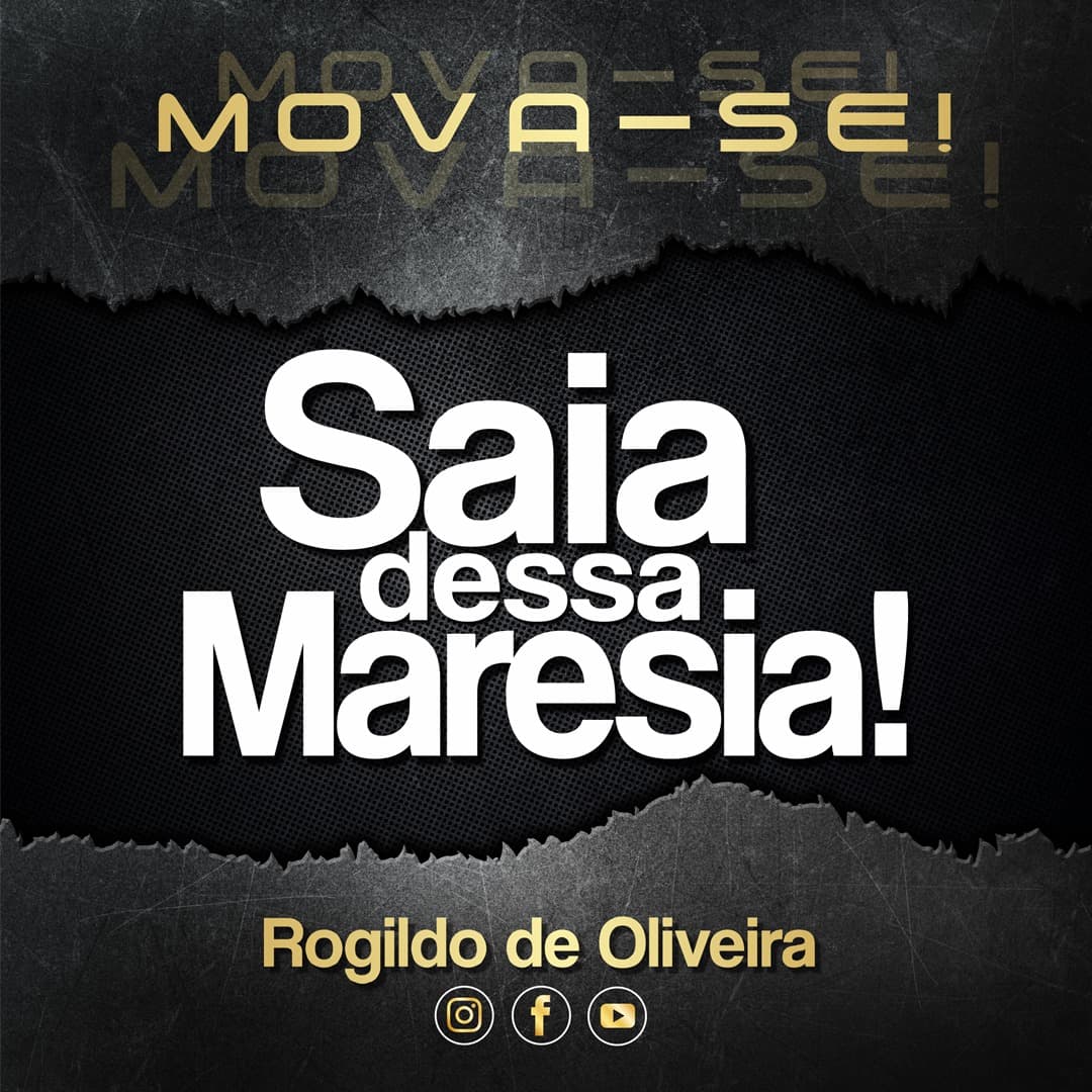Reflexão com Rogildo de Oliveira | MOVA-SE! SAIA DESSA MARESIA!