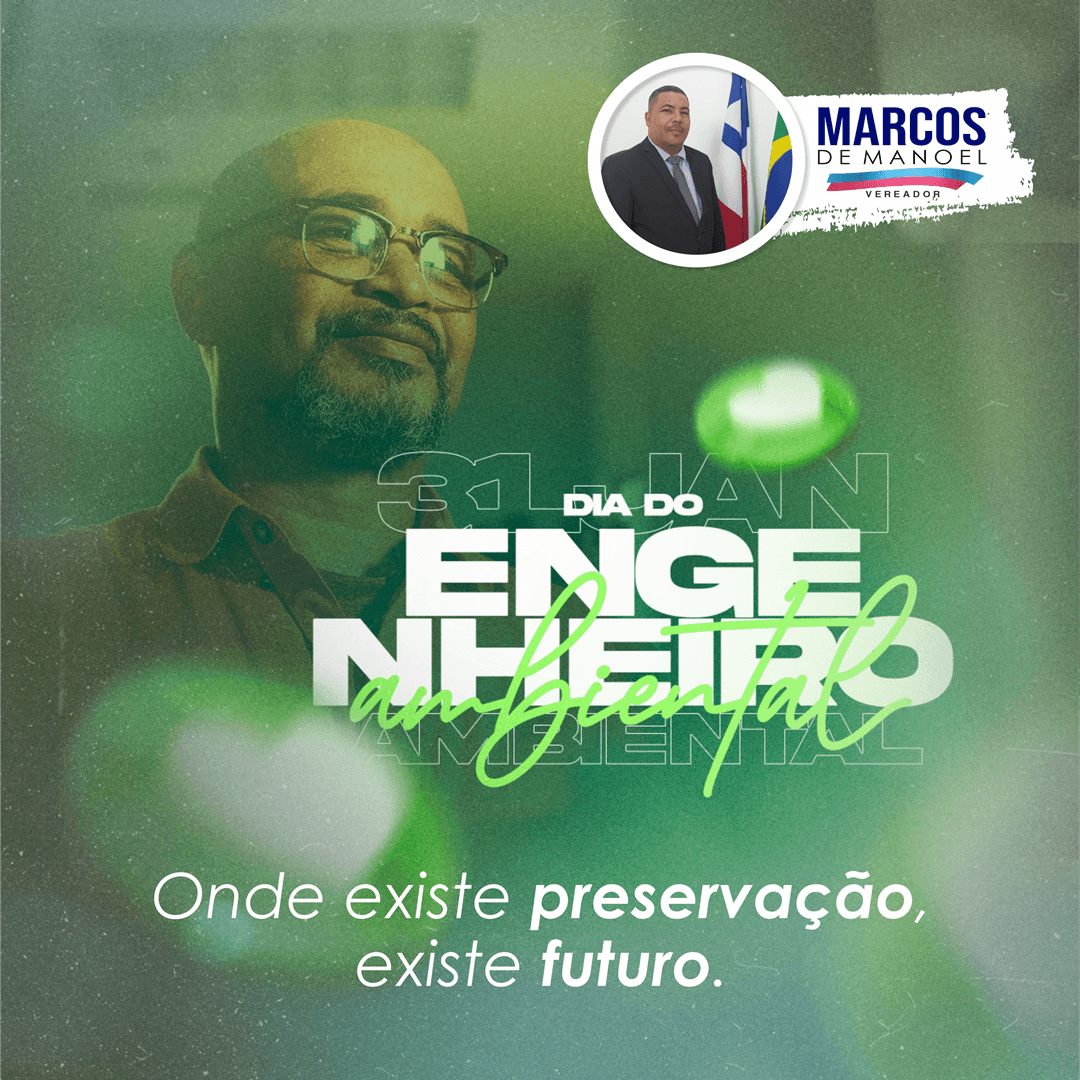 31 de janeiro | Dia do Engenheiro Ambiental | Vereador Marcos de Manoel