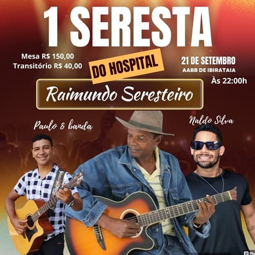 Ibirataia: Prepare-se para a 1ª Seresta do Hospital com Raimundo Seresteiro, Naldo Silva e Paulo e Banda