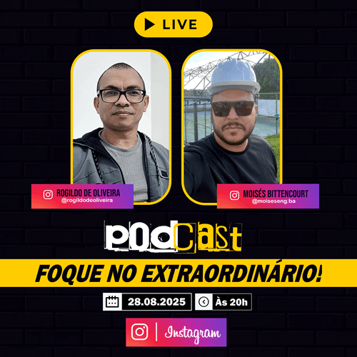 Superlive do Podcast “Foque no Extraordinário” acontece nesta quinta-feira, 28, com Rogildo de Oliveira e o Engenheiro Moisés Bittecourt