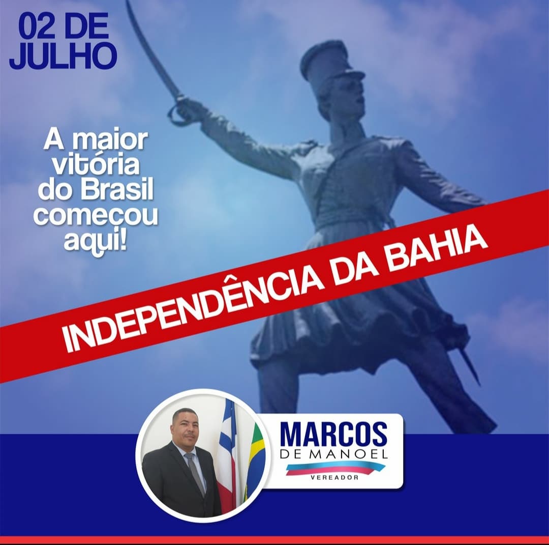 Mensagem de Marcos de Manoel em comemoração a Independência da Bahia