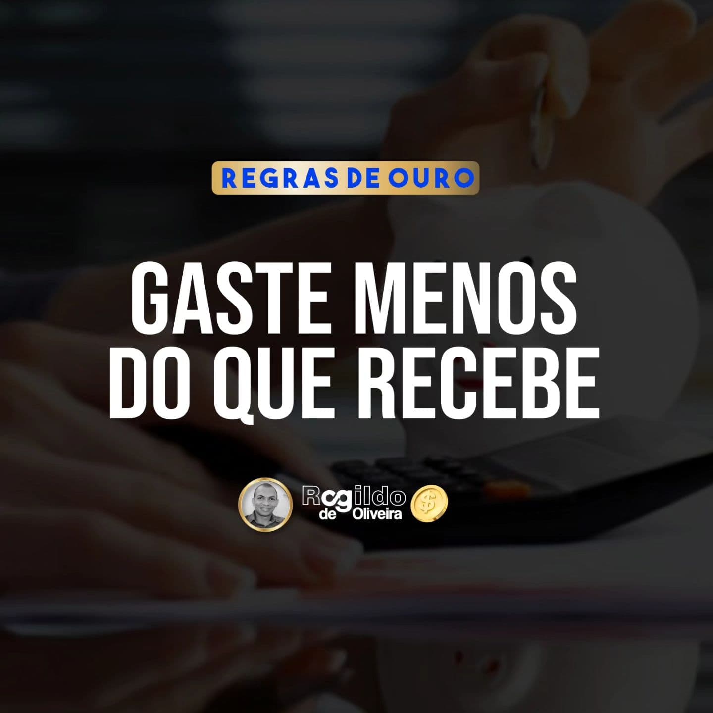 Gaste menos do que recebe! | Rogildo de Oliveira