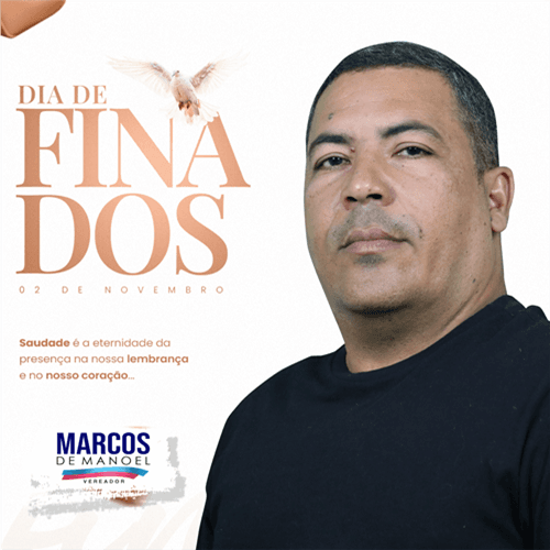 Mensagem do Vereador Marcos de Manoel | 02 de novembro DIA DE FINADOS