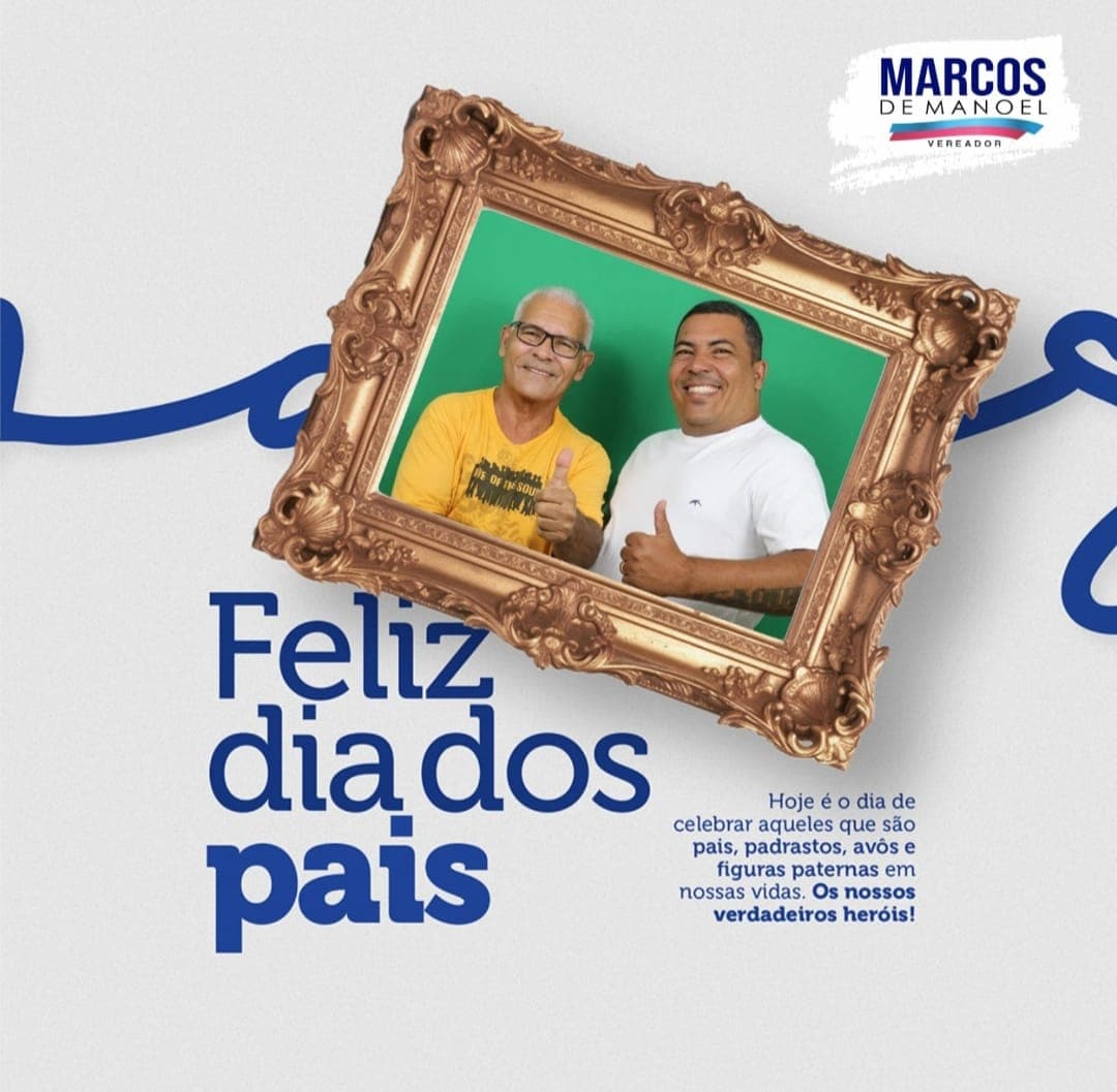 Mensagem do Vereador Marcos de Manoel em homenagem ao Dia dos Pais