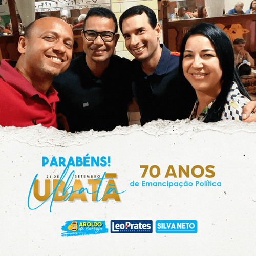 Deputado Federal Léo Prates e Silva Neto parabenizam os 70 Anos de Emancipação Política de Ubatã