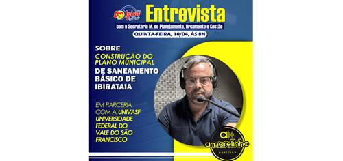 Ibirataia: Plano Municipal de Saneamento é tema de entrevista nesta quinta -feira, 10