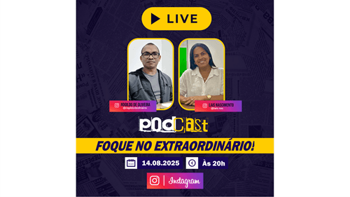 Ibirataia: Rogildo de Oliveira recebe Laís Nascimento na 4ª Edição do PodCast Foque no Extraordinário