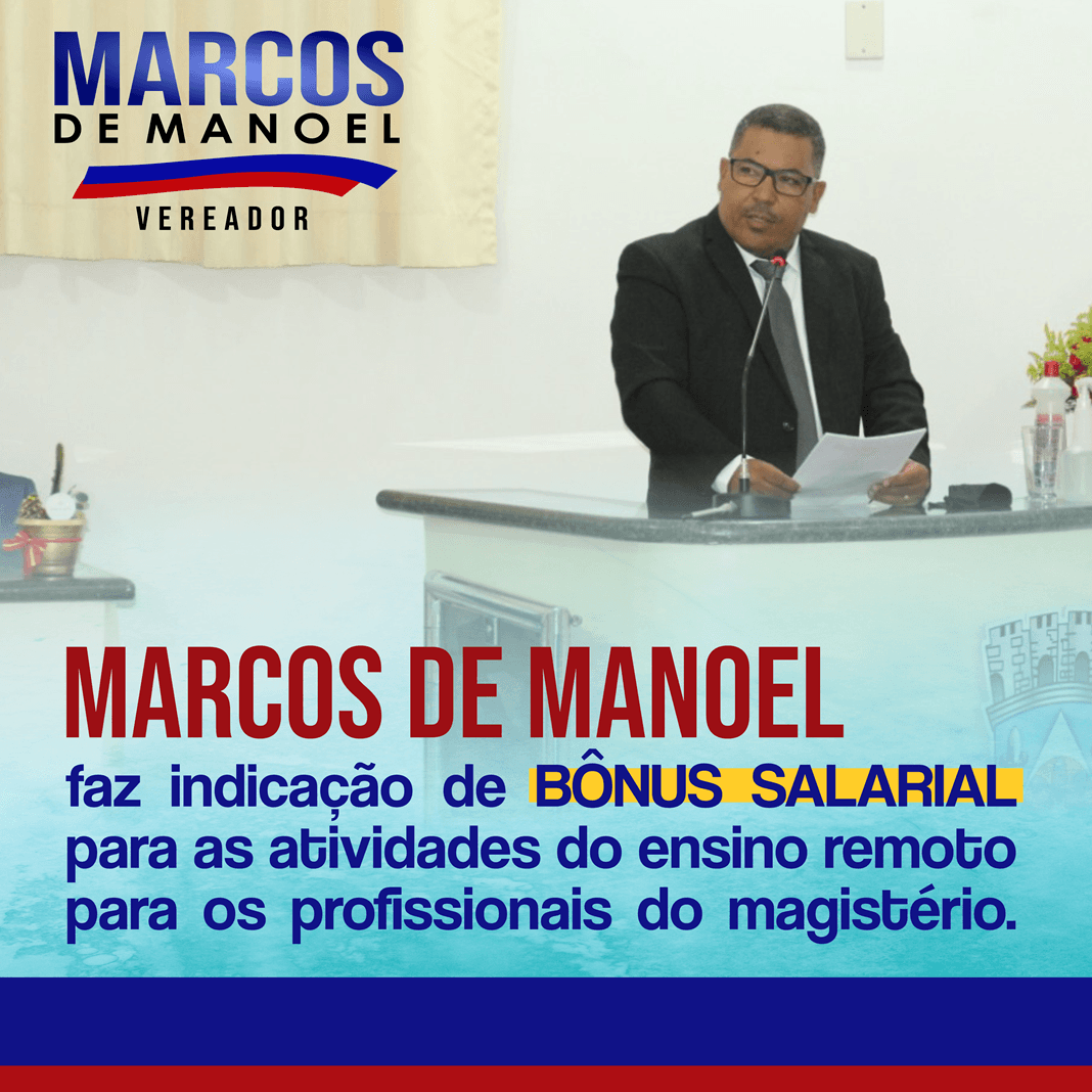Marcos de Manoel faz indicação de BÔNUS SALARIAL para as atividades do ensino remoto para os profissionais do magistério