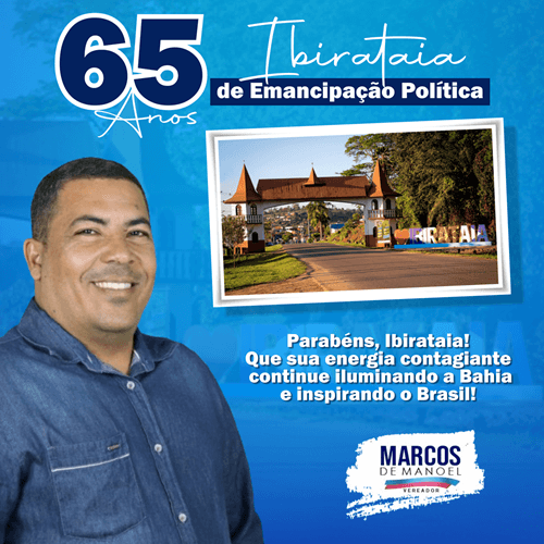 Mensagem do Vereador Marcos de Manoel em Homenagem aos 65 anos de Emancipação Política de Ibirataia