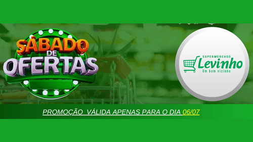 Sábado de Ofertas é no Supermercado Levinho