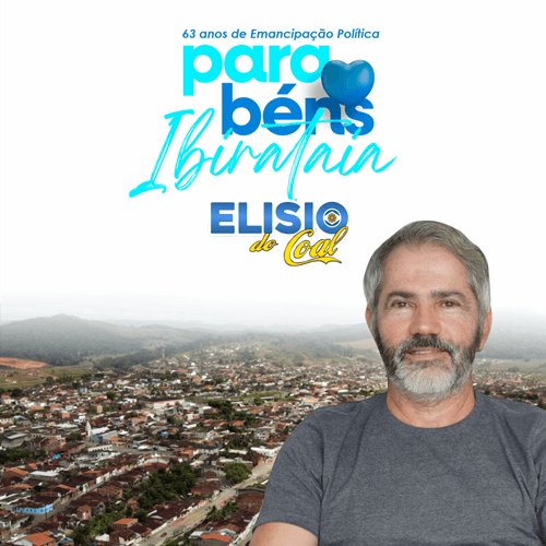 Mensagem de Elisio do Coal em comemoração aos 63 anos de Emancipação Política de Ibirataia