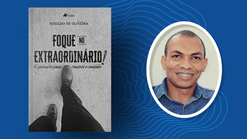 A força transformadora das experiências imperfeitas | Rogildo de Oliveira