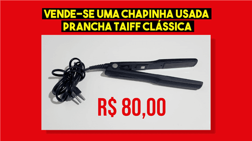 Vende-se uma Chapinha Usada | Prancha Taiff Clássica por R$80,00