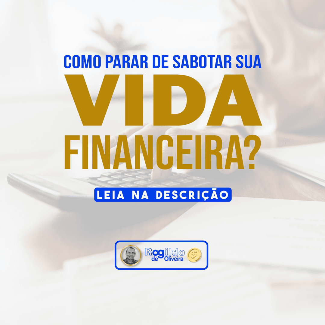 Como paraR de sabotar sua vida finaNceira?