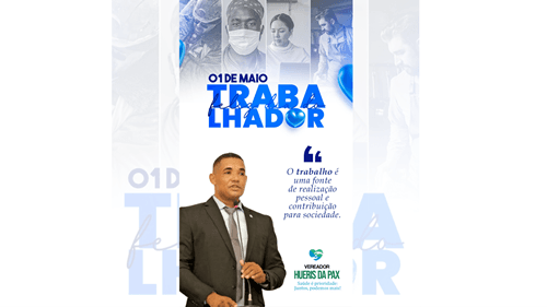 Mensagem do Vereador Hueris da Pax – Dia do Trabalhador
