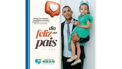 Ibirataia: Mensagem em Homenagem ao Dia dos Pais do Vereador Hueris da Pax