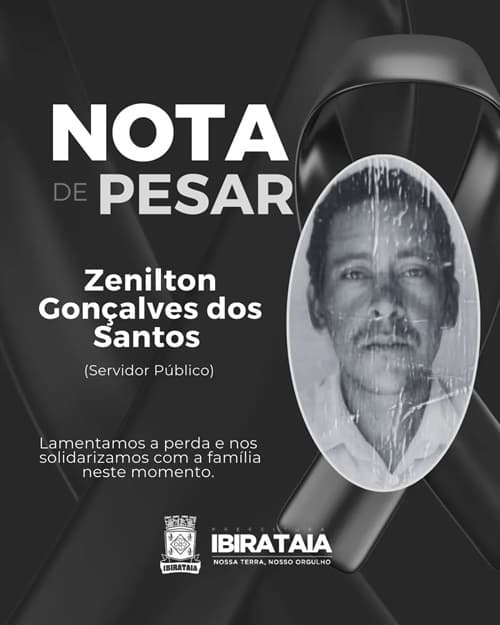Nota de Pesar da Prefeitura de Ibirataia Zenilton Gonçalves dos Santos