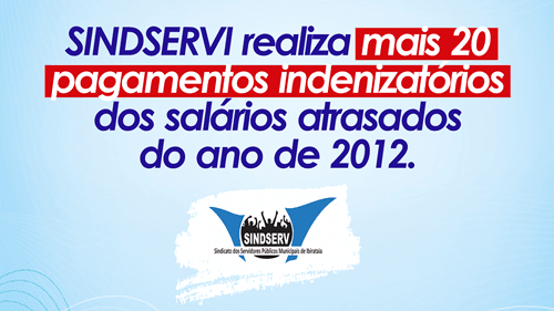 SINDSERVI realiza mais 20 pagamentos indenizatórios dos salários atrasados do ano de 2012