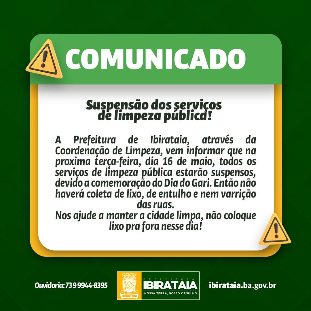 Ibirataia: Comunicado: Em virtude do Dia do Gari, nessa terça-feira, dia 16, os serviços de coleta de lixo e entulho estarão suspensos