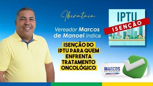 Ibirataia: Projeto de Marcos de Manoel sugere isenção do IPTU para quem enfrenta tratamento oncológico