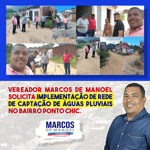 Ibirataia: Vereador Marcos de Manoel solicita implementação de rede de captação de águas pluviais no Bairro Ponto Chic