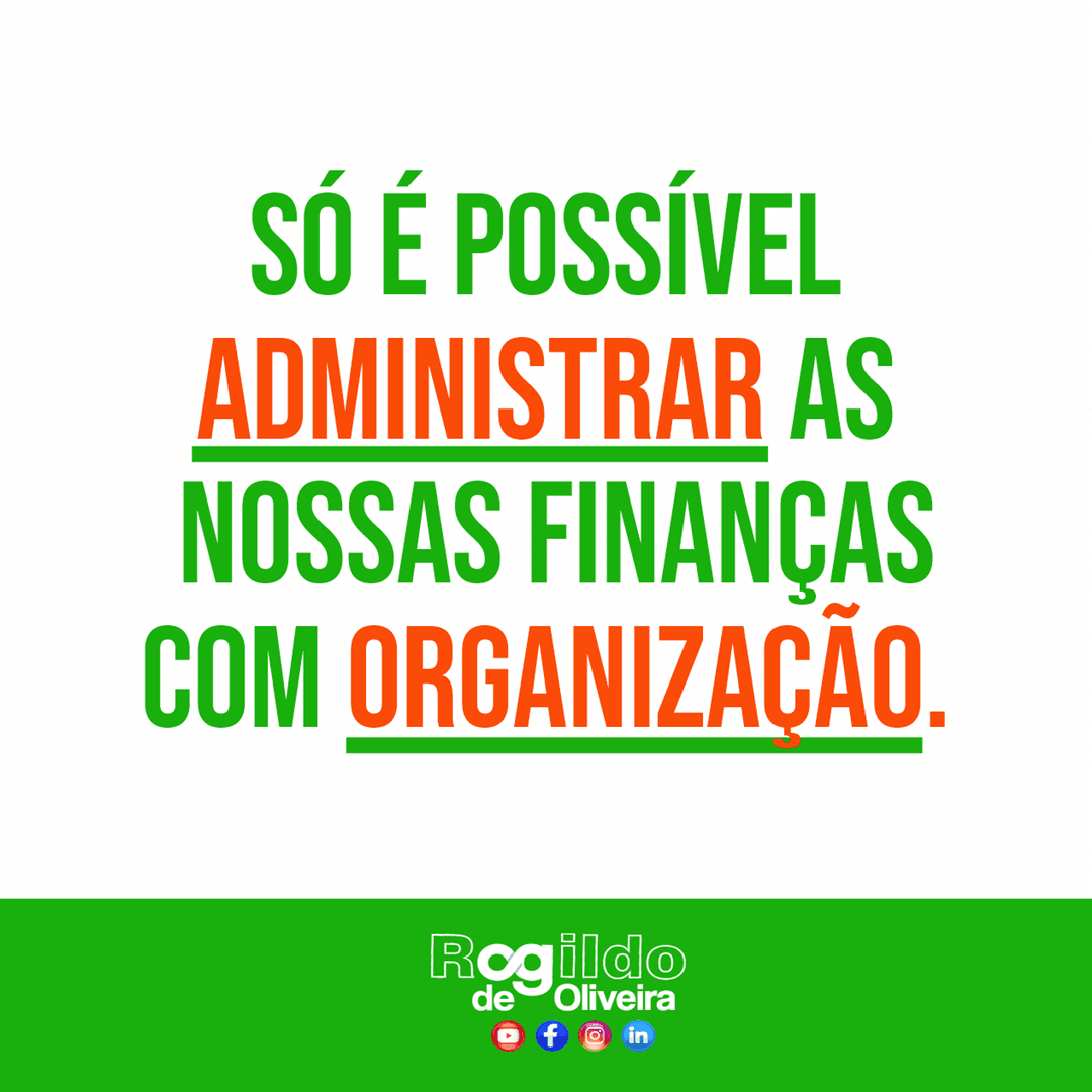Só é possível administrar nossas finanças com organização